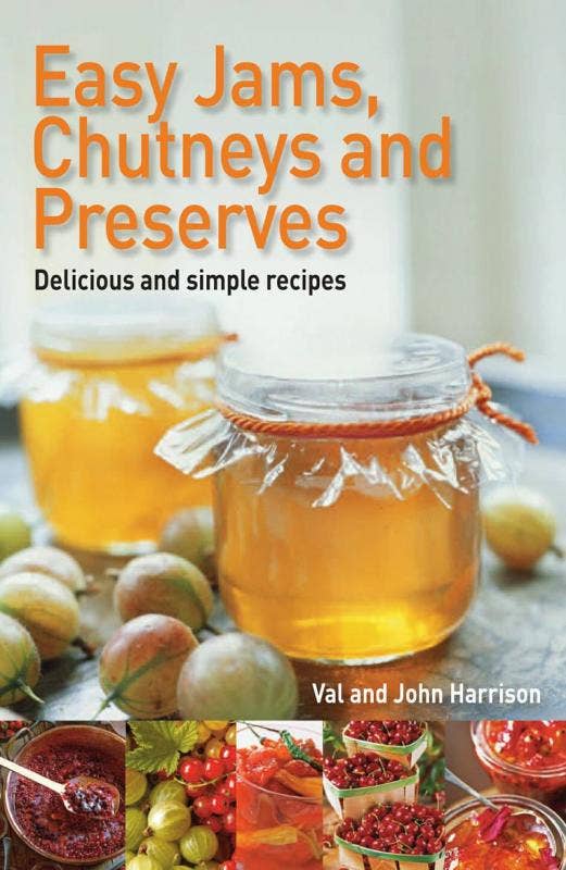 Easy Jams, Chutneys And Preserves